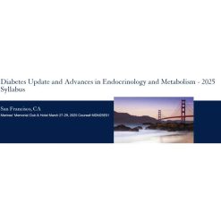 UCSF Diabetes Update and Advances in Endocrinology and Metabolism – 2025 PDFs only