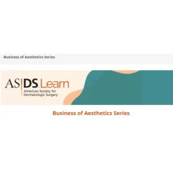 ASDS-American-Society-For-Dermatologic-Surgery-Business-of-Aesthetics-Series