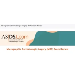 American-Society-For-Dermatologic-Surgery-Micrographic-Dermatologic-Surgery-MDS-Exam-Review
