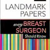 50 Landmark Papers Every Breast Surgeon Should Know (Original PDF From Publisher)