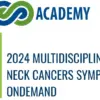 2024 Multidisciplinary Head and Neck Cancers Symposium onDemand (Videos)