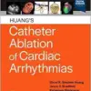 Huang’s Catheter Ablation of Cardiac Arrhythmias, 5th edition (Original PDF from Publisher)
