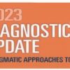 2023 Diagnostic Pathology Update: Pragmatic Approaches to Daily Practice USCAP
