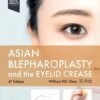Asian Blepharoplasty And The Eyelid Crease, 4th Edition (EPub+Converted PDF)