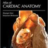 Atlas of Cardiac Anatomy Anatomical Basis of Cardiac Interventions, Volume 1