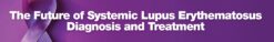 The Future of Systemic Lupus Erythematosus Diagnosis and Treatment 2022
