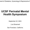 UCSF 7th Annual Perinatal Mental Health Symposium 2023
