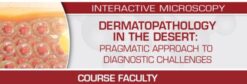 USCAP Dermatopathology in the Desert Pragmatic Approach to Diagnostic Challenges 2022 (CME VIDEOS)