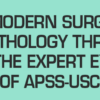 Fifth Edition: Modern Surgical Pathology Through the Expert Eyes of APSS-USCAP 2024