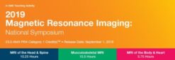 2019 Magnetic Resonance Imaging National Symposium (CME Videos)