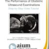 AIUM Practice Parameter for the Performance of Obstetric Ultrasound Examinations: Step-by-Step Video Tutorial