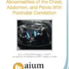 AIUM Prenatal Ultrasound Abnormalities of the Chest, Abdomen, and Pelvis With Postnatal Correlation
