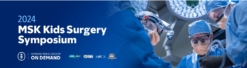 2024 MSK Kids Surgery Symposium — On Demand