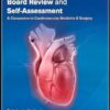 Cardiovascular Medicine Board Review and Self-Assessment: A Companion to Cardiovascular Medicine & Surgery (EPUB + Converted PDF)
