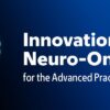 MSKCC Innovations in Neuro-Oncology for the Advanced Practice Provider 2024