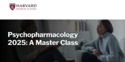 Harvard Psychopharmacology 2025: A Master Class