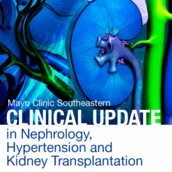 Mayo Clinic Southeastern Clinical Update in Nephrology, Hypertension and Kidney Transplantation 2021