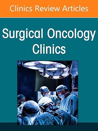 Sarcoma 2022 and Beyond, An Issue of Surgical Oncology Clinics of North America