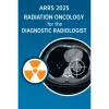 AARS Radiation Oncology for the Diagnostic Radiologist 2025