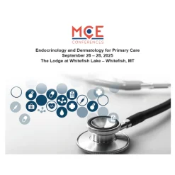 MCE Conferences Endocrinology and Dermatology for Primary Care 2025