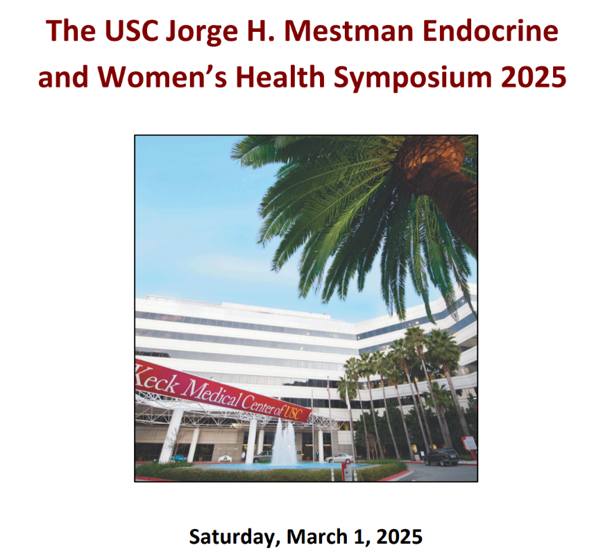 Keck USC Jorge H. Mestman Endocrine in Pregnancy and Women’s Health Symposium 2025