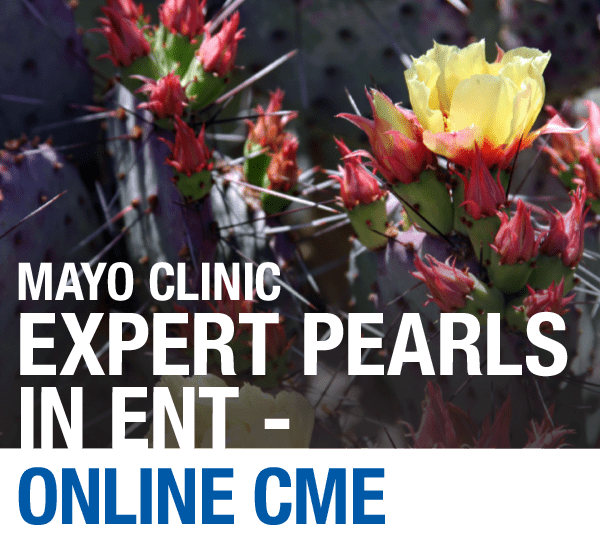 Mayo Clinic Expert Pearls in ENT 2020